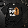 I Listen to Megadeth for the Vocals Tee