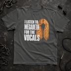 I Listen to Megadeth for the Vocals Tee